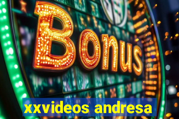 xxvideos andresa